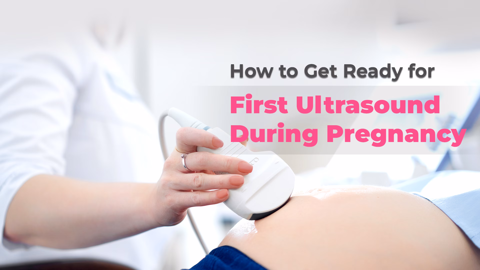 How to Prepare for Your First Pregnancy Ultrasound